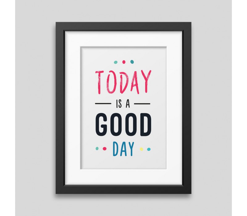 Today is a good day Framed poster