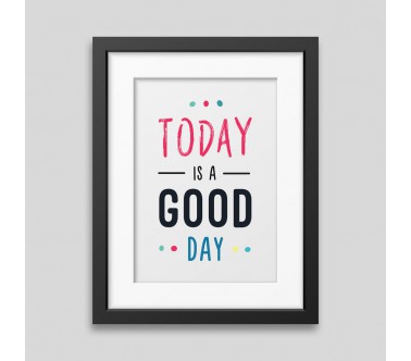 Today is a good day Framed poster